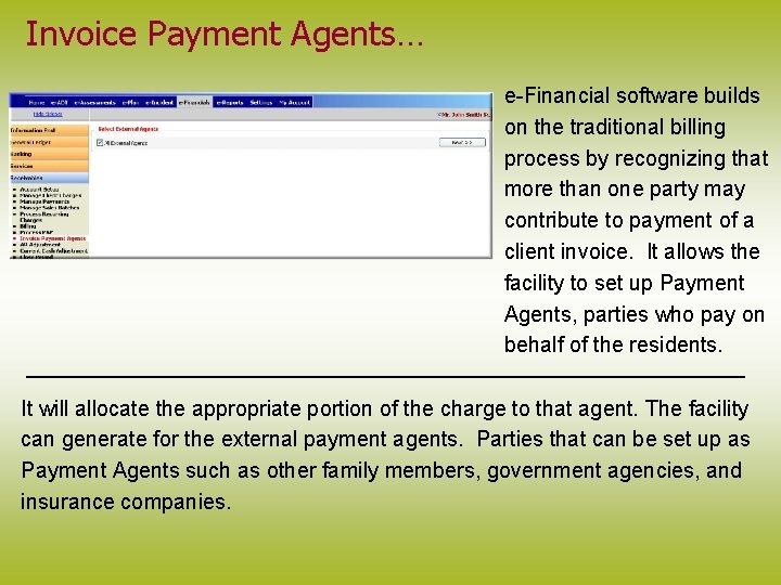 Invoice Payment Agents… e-Financial software builds on the traditional billing process by recognizing that