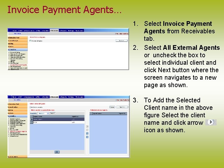 Invoice Payment Agents… 1. Select Invoice Payment Agents from Receivables tab. 2. Select All