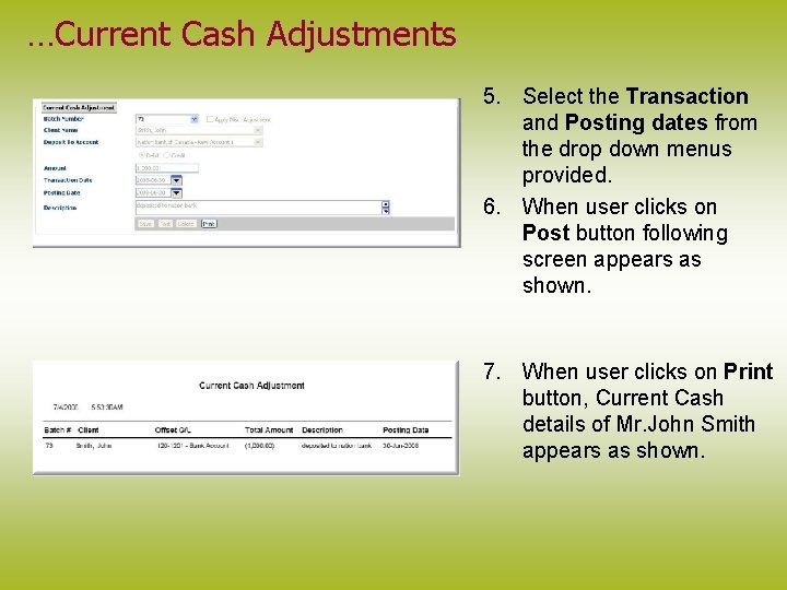 …Current Cash Adjustments 5. Select the Transaction and Posting dates from the drop down