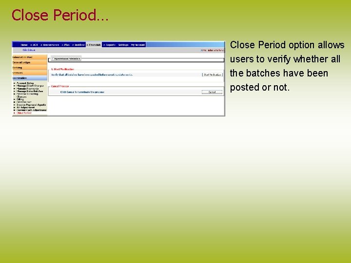 Close Period… Close Period option allows users to verify whether all the batches have