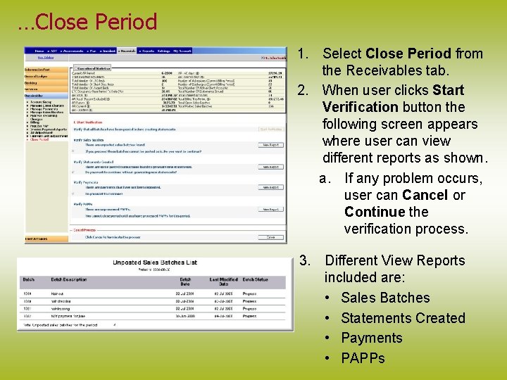 …Close Period 1. Select Close Period from the Receivables tab. 2. When user clicks