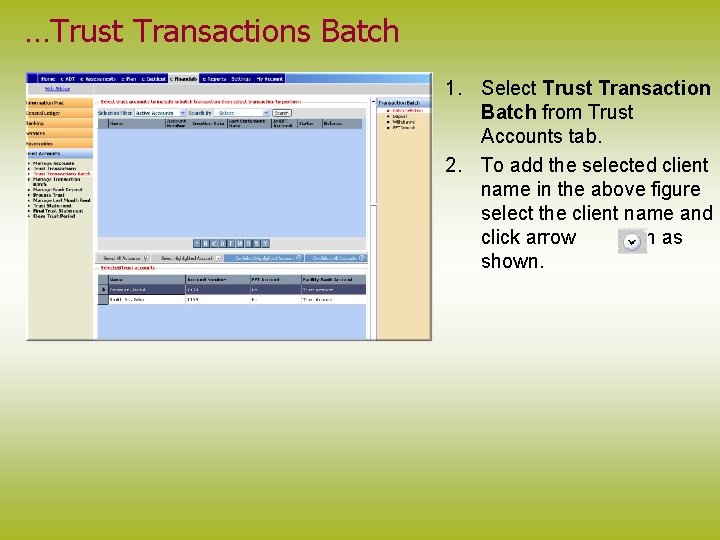 …Trust Transactions Batch 1. Select Trust Transaction Batch from Trust Accounts tab. 2. To