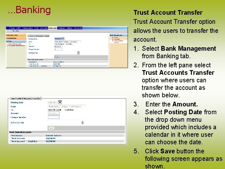 …Banking Trust Account Transfer option allows the users to transfer the account. 1. Select