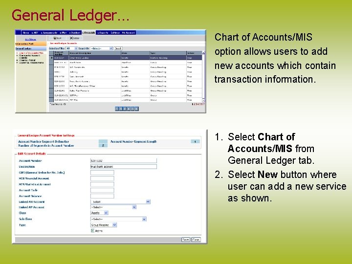 General Ledger… Chart of Accounts/MIS option allows users to add new accounts which contain