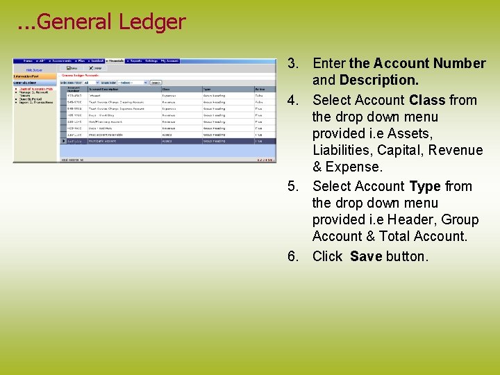 . . . General Ledger 3. Enter the Account Number and Description. 4. Select
