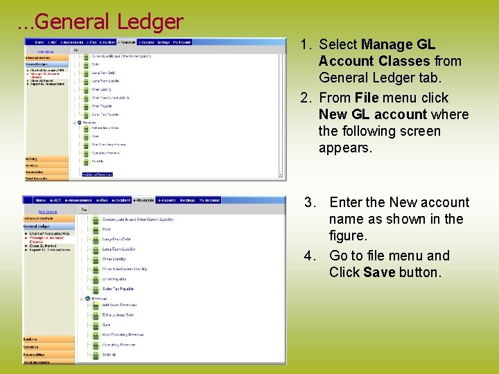 …General Ledger 1. Select Manage GL Account Classes from General Ledger tab. 2. From