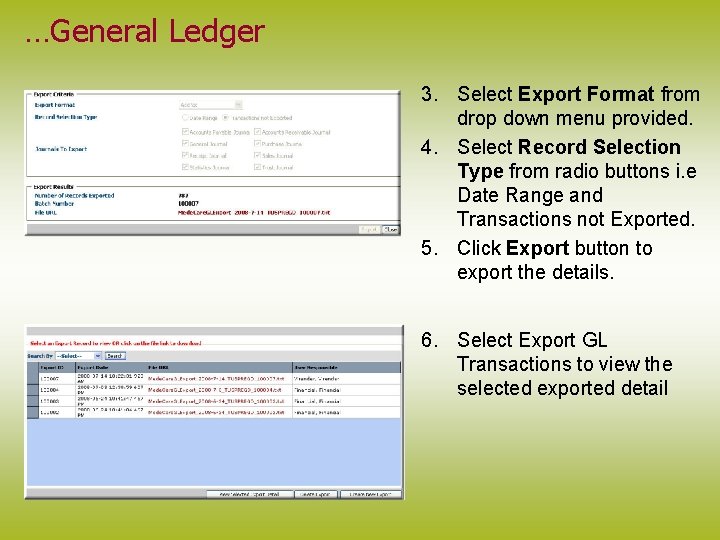 …General Ledger 3. Select Export Format from drop down menu provided. 4. Select Record