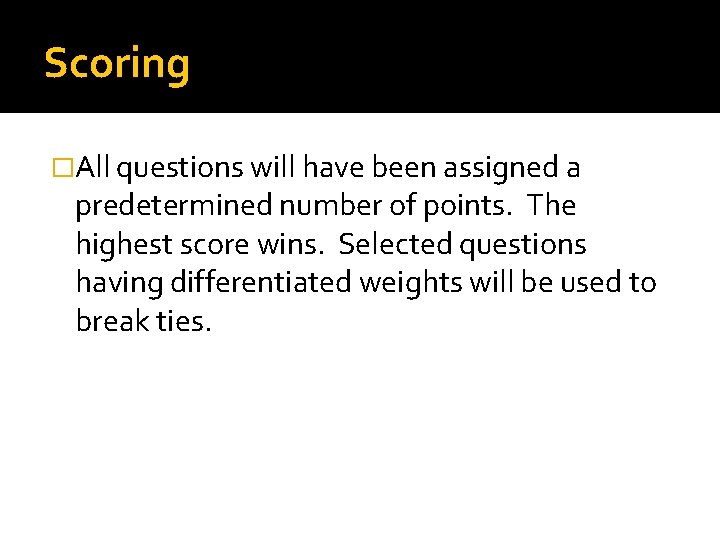 Scoring �All questions will have been assigned a predetermined number of points. The highest