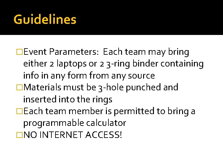 Guidelines �Event Parameters: Each team may bring either 2 laptops or 2 3 -ring