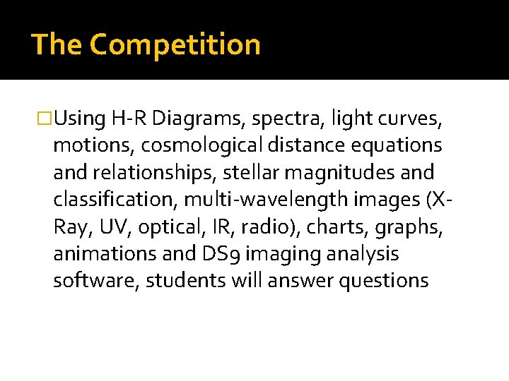 The Competition �Using H-R Diagrams, spectra, light curves, motions, cosmological distance equations and relationships,