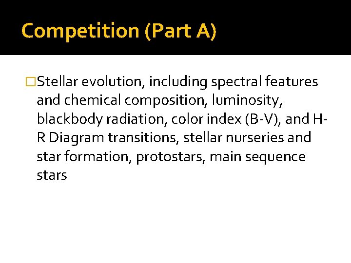 Competition (Part A) �Stellar evolution, including spectral features and chemical composition, luminosity, blackbody radiation,