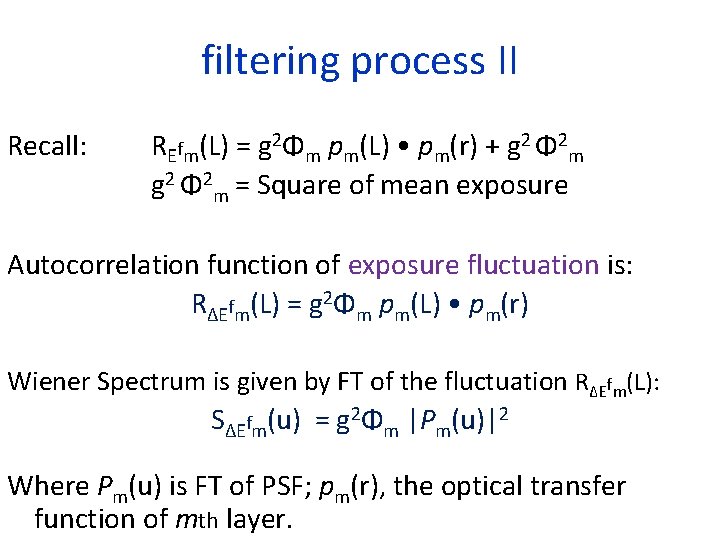 filtering process II Recall: REfm(L) = g 2Φm pm(L) • pm(r) + g 2