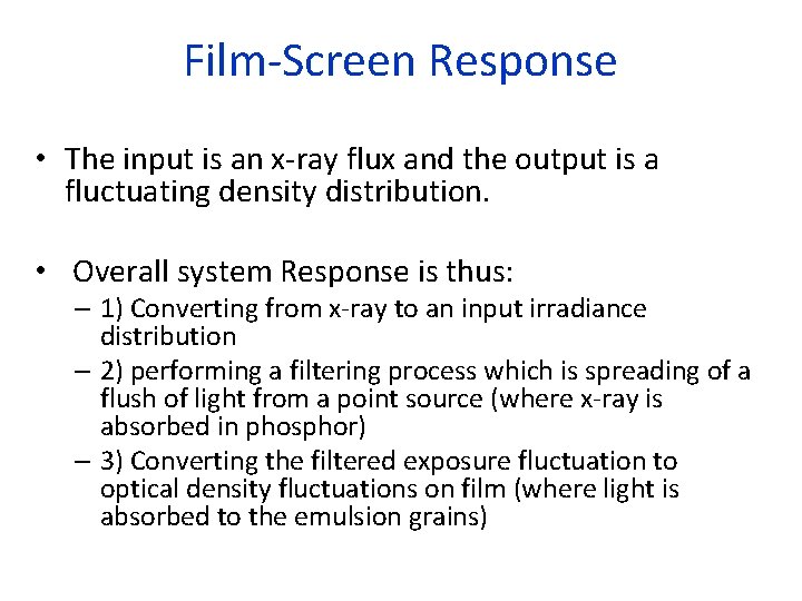 Film-Screen Response • The input is an x-ray flux and the output is a