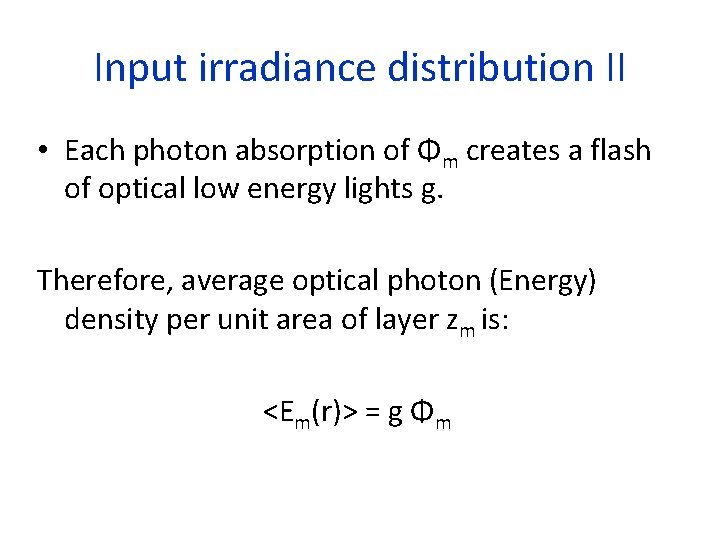 Input irradiance distribution II • Each photon absorption of Φm creates a flash of