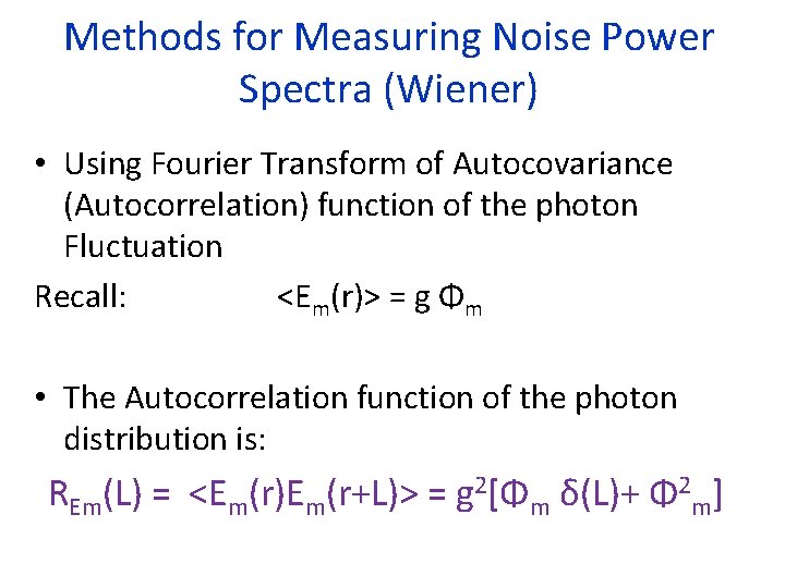 Methods for Measuring Noise Power Spectra (Wiener) • Using Fourier Transform of Autocovariance (Autocorrelation)