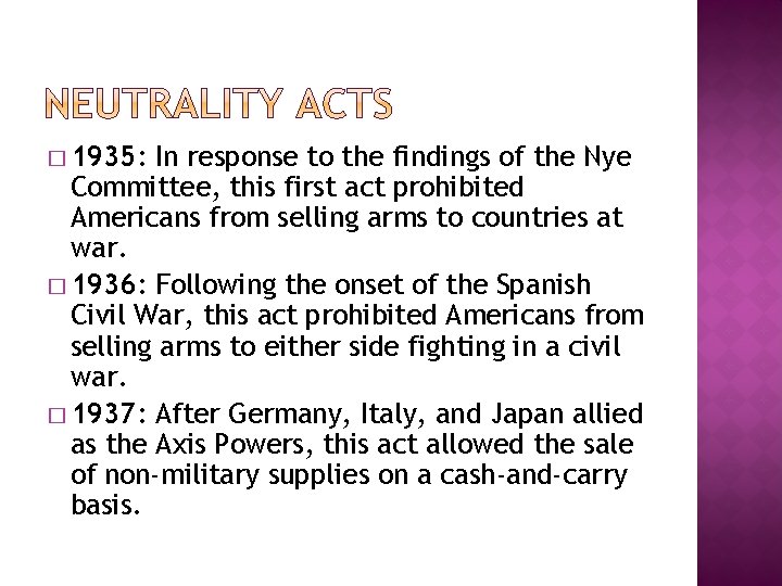 � 1935: In response to the findings of the Nye Committee, this first act