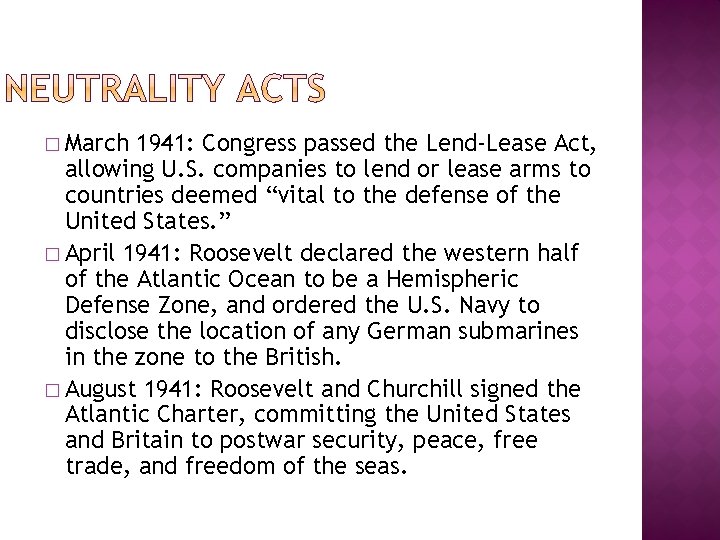 � March 1941: Congress passed the Lend-Lease Act, allowing U. S. companies to lend