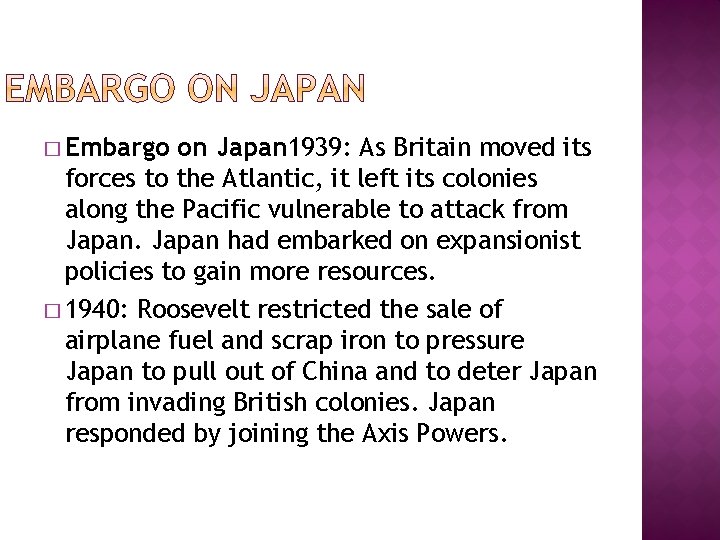 � Embargo on Japan 1939: As Britain moved its forces to the Atlantic, it