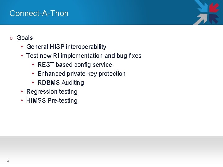 Connect-A-Thon » Goals • General HISP interoperability • Test new RI implementation and bug