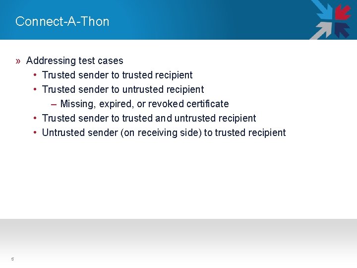Connect-A-Thon » Addressing test cases • Trusted sender to trusted recipient • Trusted sender