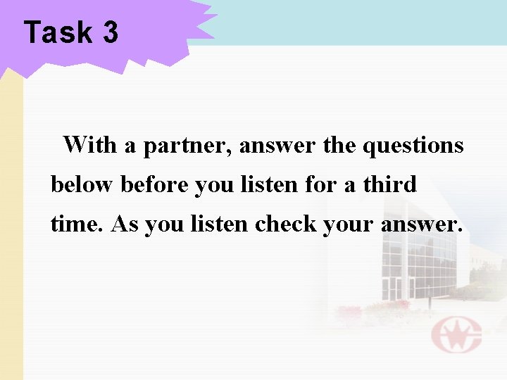 Task 3 With a partner, answer the questions below before you listen for a