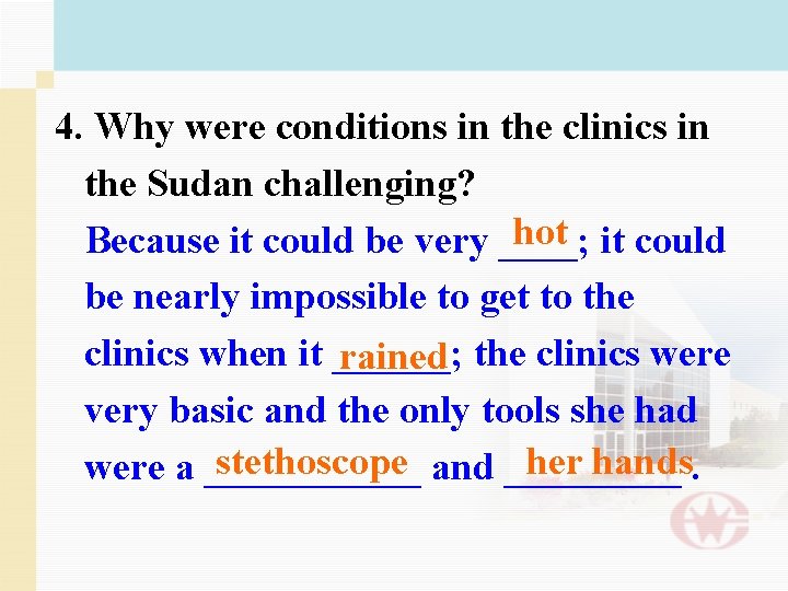 4. Why were conditions in the clinics in the Sudan challenging? hot it could