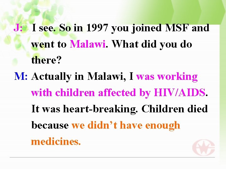 J: I see. So in 1997 you joined MSF and went to Malawi. What
