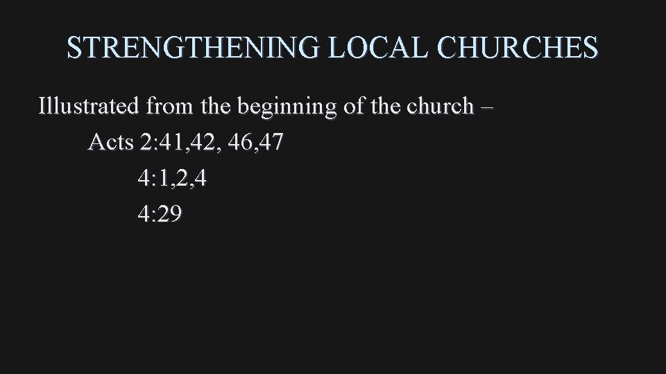 STRENGTHENING LOCAL CHURCHES Illustrated from the beginning of the church – Acts 2: 41,