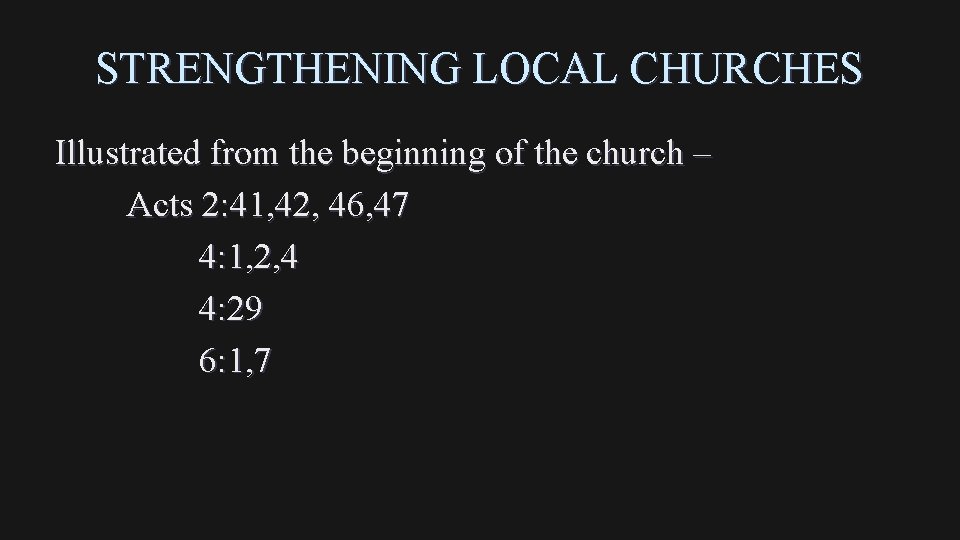 STRENGTHENING LOCAL CHURCHES Illustrated from the beginning of the church – Acts 2: 41,