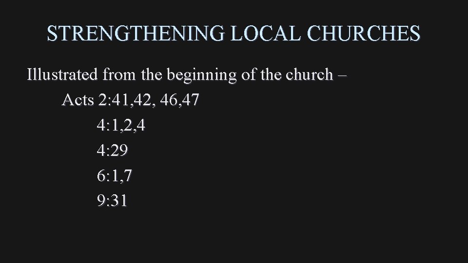 STRENGTHENING LOCAL CHURCHES Illustrated from the beginning of the church – Acts 2: 41,