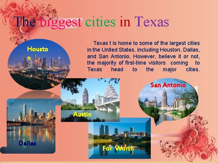 The biggest cities in Texas Housto n Texas t is home to some of