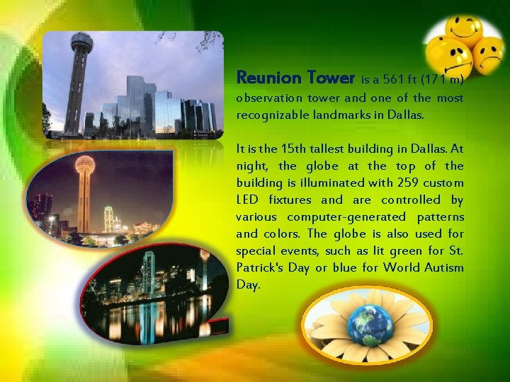 Reunion Tower is a 561 ft (171 m) observation tower and one of the