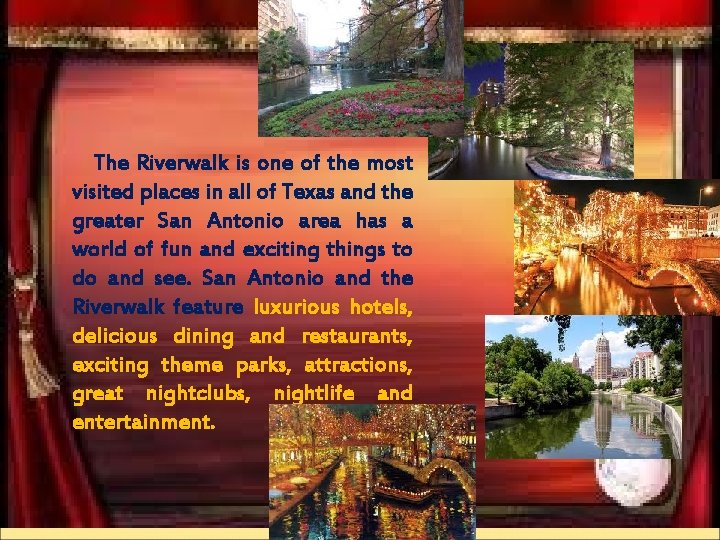 The Riverwalk is one of the most visited places in all of Texas and