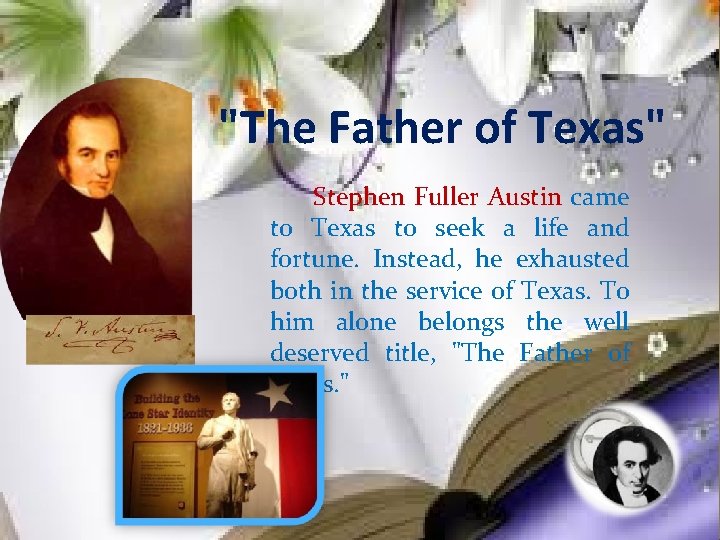 "The Father of Texas" Stephen Fuller Austin came to Texas to seek a life