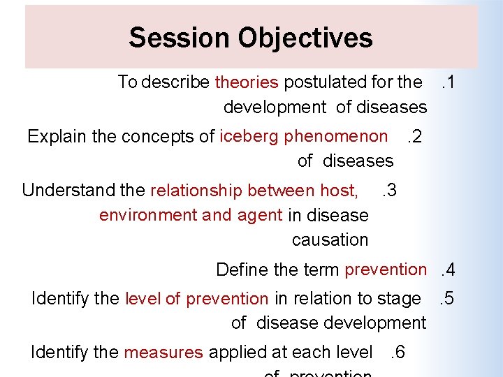 Session Objectives To describe theories postulated for the. 1 development of diseases Explain the