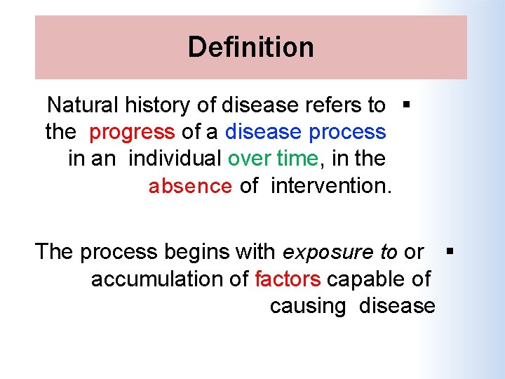 Definition Natural history of disease refers to the progress of a disease process in