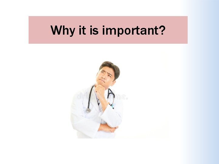 Why it is important? 