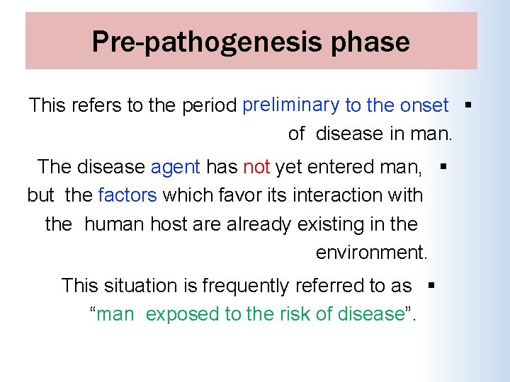 Pre-pathogenesis phase This refers to the period preliminary to the onset of disease in