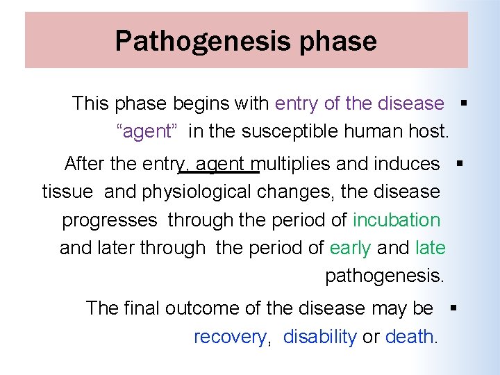 Pathogenesis phase This phase begins with entry of the disease “agent” in the susceptible
