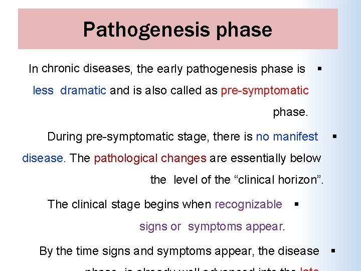 Pathogenesis phase In chronic diseases, the early pathogenesis phase is less dramatic and is