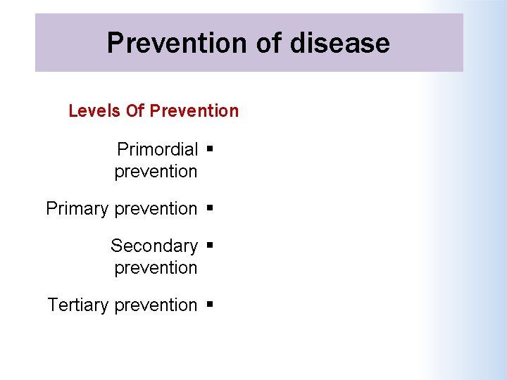 Prevention of disease Levels Of Prevention Primordial prevention Primary prevention Secondary prevention Tertiary prevention