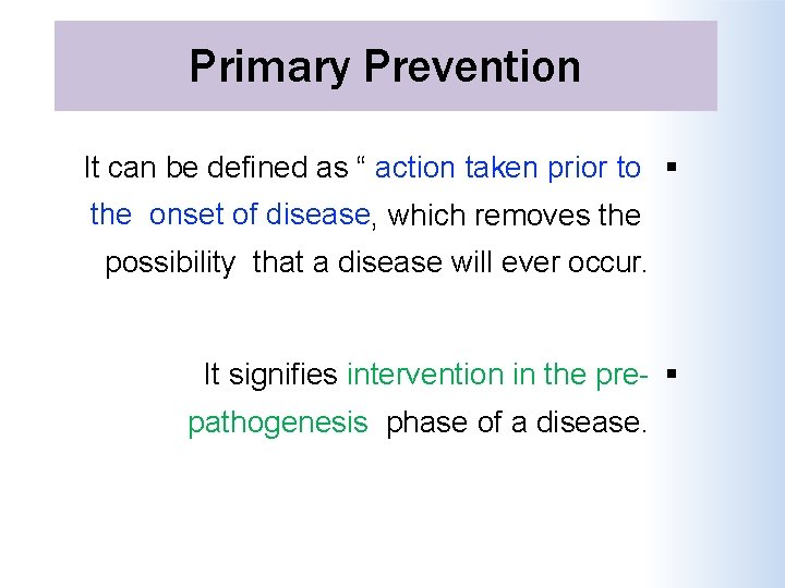 Primary Prevention It can be defined as “ action taken prior to the onset