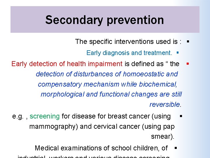 Secondary prevention The specific interventions used is : Early diagnosis and treatment. Early detection