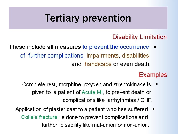 Tertiary prevention Disability Limitation These include all measures to prevent the occurrence of further