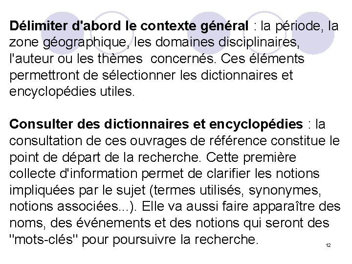 Délimiter d'abord le contexte général : la période, la zone géographique, les domaines disciplinaires,