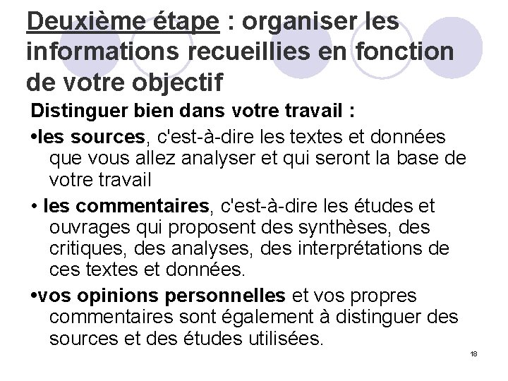 Deuxième étape : organiser les informations recueillies en fonction de votre objectif Distinguer bien