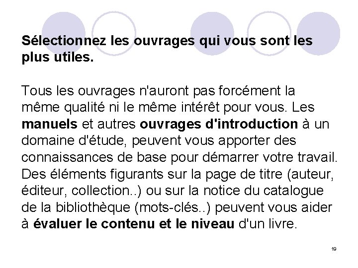 Sélectionnez les ouvrages qui vous sont les plus utiles. Tous les ouvrages n'auront pas