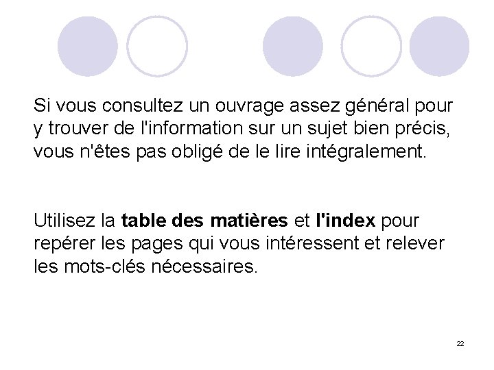 Si vous consultez un ouvrage assez général pour y trouver de l'information sur un