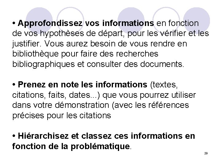  • Approfondissez vos informations en fonction de vos hypothèses de départ, pour les