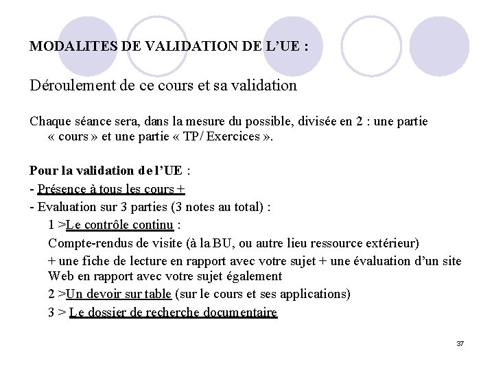 MODALITES DE VALIDATION DE L’UE : Déroulement de ce cours et sa validation Chaque
